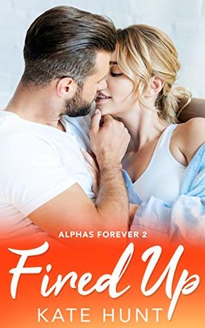 Fired Up (Alphas Forever #2)