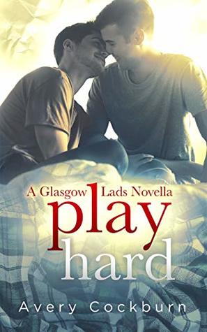 Play Hard (Glasgow Lads #4.5)