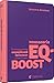 Технологія EQ-BOOST. Як використовувати емоційний інтелект у ... by Валерія Козлова