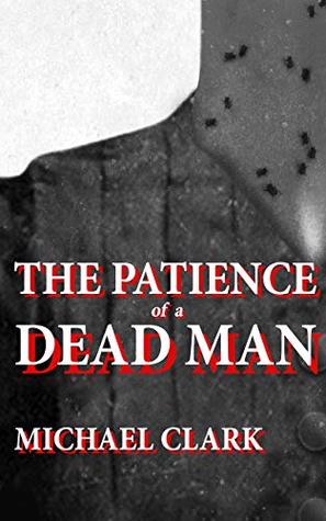 The Patience of a Dead Man (The Patience of a Dead Man, #1)