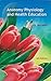 Anatomy Physiology And Health Education by Murugesh by Murugesh