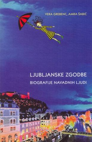 Ljubljanske zgodbe: Biografije navadnih ljudi