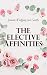 The Elective Affinities (Annotated): Enriched Edition. A Weimar Estate Novel of Marriage, Desire, Chemistry, and Forbidden Passion