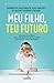 Meu Filho, Teu Futuro