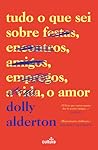Tudo o Que Sei Sobre o Amor by Dolly Alderton