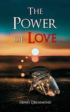 The Power of Love: The Three Elements of a Complete Life; Love, the Greatest Thing in the World; Pax Vobiscum; Eternal Life; The Ideal Man