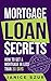Mortgage Loan Secrets: How ...