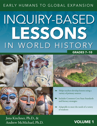 Inquiry-Based Lessons in World History: Early Humans to Global Expansion (Vol. 1)