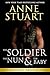 The Soldier, The Nun and The Baby by Anne Stuart The Soldier, The Nun and The Baby by Anne Stuart