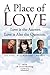 A Place Of Love: Love is th...