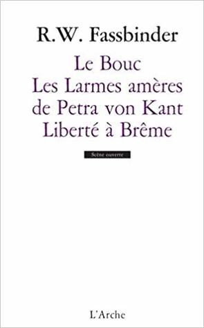 Le Bouc / Les Larmes amères de Petra von Kant / Liberté à Brême