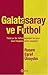 Galatasaray ve Futbol by Ruşen Eşref Ünaydın