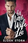 His Little Wife Lie by Sloan Storm