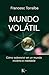 Mundo volátil (Spanish Edition)