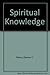 Spiritual Knowledge: The Re...