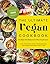 The Ultimate Vegan Cookbook: The Must-Have Resource for Plant-Based Eaters