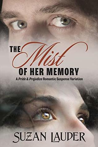 The Mist of Her Memory: A Pride & Prejudice Romantic Suspense Variation (Kindle Edition)