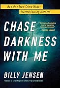 Chase Darkness with Me: How One True-Crime Writer Started Solving Murders