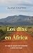 LOS DÍAS EN ÁFRICA: Una his...