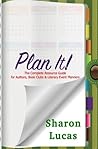 Plan It!: The Complete Resource Guide for Authors, Book Clubs & Literary Event Planners