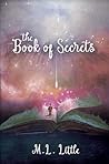 The Book of Secrets by M.L. Little
