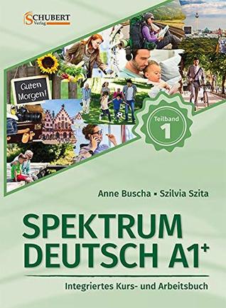 Spektrum Deutsch A1+: Teilband 1: Integriertes Kurs- und Arbeitsbuch für Deutsch als Fremdsprache (Paperback)
