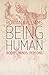 Being Human: Bodies, Minds, Persons