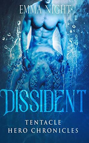 Dissident (Tentacle Hero Chronicles, #1)