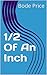 1/2 Of An Inch