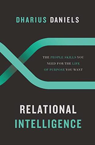 Relational Intelligence: The People Skills You Need for the Life of Purpose You Want