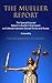 The Mueller Report: The Special Counsel Robert S. Muller’s final report on Collusion between Donald Trump and Russia