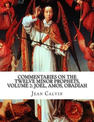 Commentaries on the Twelve Minor Prophets, Volume 2: Joel, Amos, Obadiah