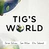 Tig's World