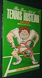 The Fine Art of Tennis Hustling The Fine Art of Tennis Hustling