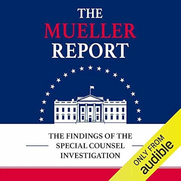 The Mueller Report: The Findings of the Special Counsel Investigation