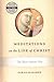 Meditations on the Life of Christ: The Short Italian Text (William and Katherine Devers Series in Dante and Medieval Italian Literature)