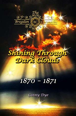 Shining Through Dark Clouds: 1870-1871 (The Bregdan Chronicles, #15)