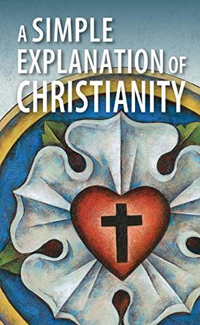 A Simple Explanation of Christianity (Kindle Edition)