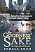 For Goodness’ Sake by Pamela Koch