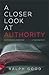 A Closer Look at Authority:...