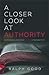 A Closer Look at Authority by Ralph Good