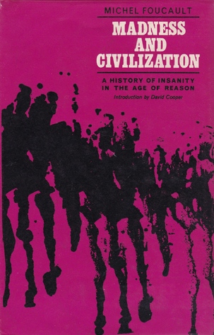 Madness and Civilization: A History of Insanity in the Age of Reason