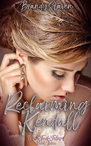 Reclaiming Kendall (White Trash Trilogy #3)