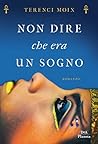 Non dire che era un sogno by Terenci Moix