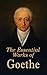 The Essential Works of Goethe: The Greatest Works: Sorrows of Young Werther, Wilhelm Meister's Apprenticeship and Journeyman Years, Elective Affinities, ... Sorcerer's Apprentice, Theory of Colours…
