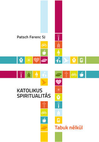 Katolikus spiritualitás – tabuk nélkül