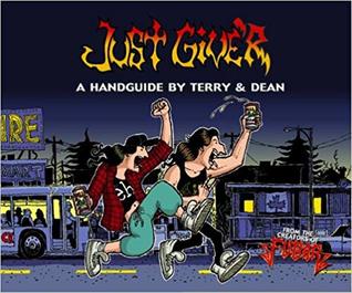 Just Give'r: A Handguide By Terry & Dean