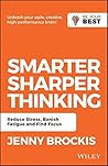 Book cover for Smarter, Sharper Thinking: Reduce Stress, Banish Fatigue and Find Focus (Be Your Best)