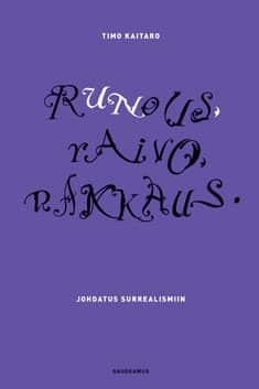 Runous, raivo, rakkaus. Johdatus surrealismiin (Paperback)