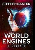 World Engines: Destroyer: A post climate change high concept science fiction odyssey